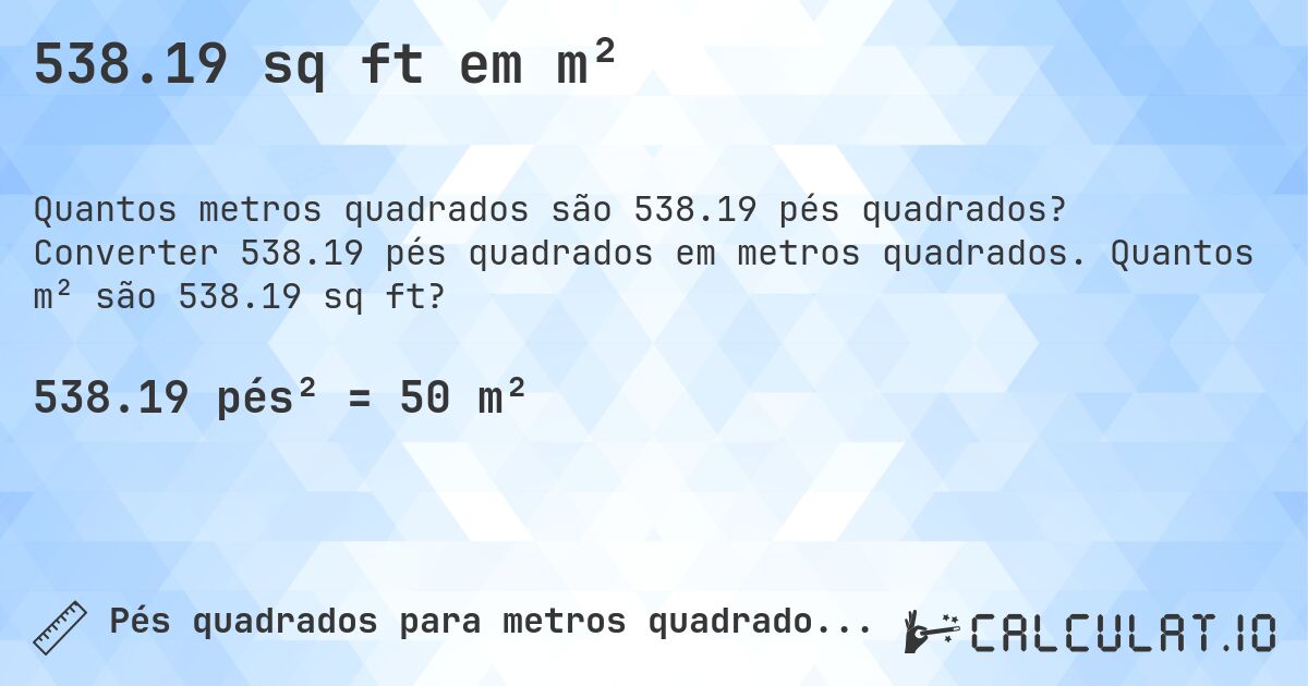 538.19 sq ft em m². Converter 538.19 pés quadrados em metros quadrados. Quantos m² são 538.19 sq ft?