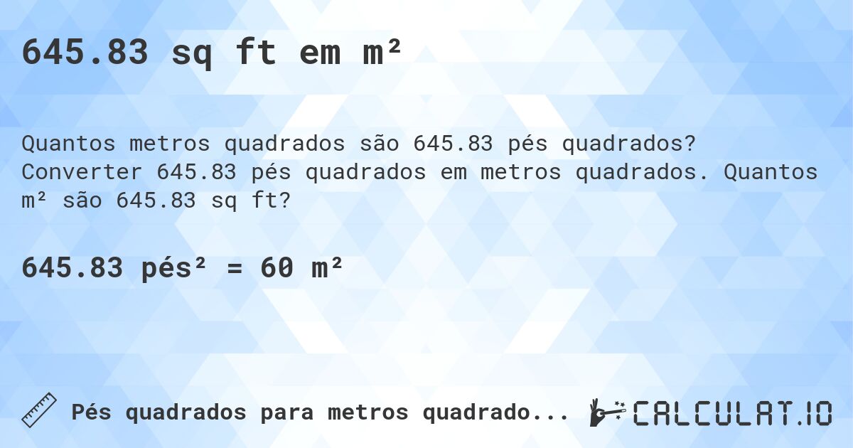 645.83 sq ft em m². Converter 645.83 pés quadrados em metros quadrados. Quantos m² são 645.83 sq ft?
