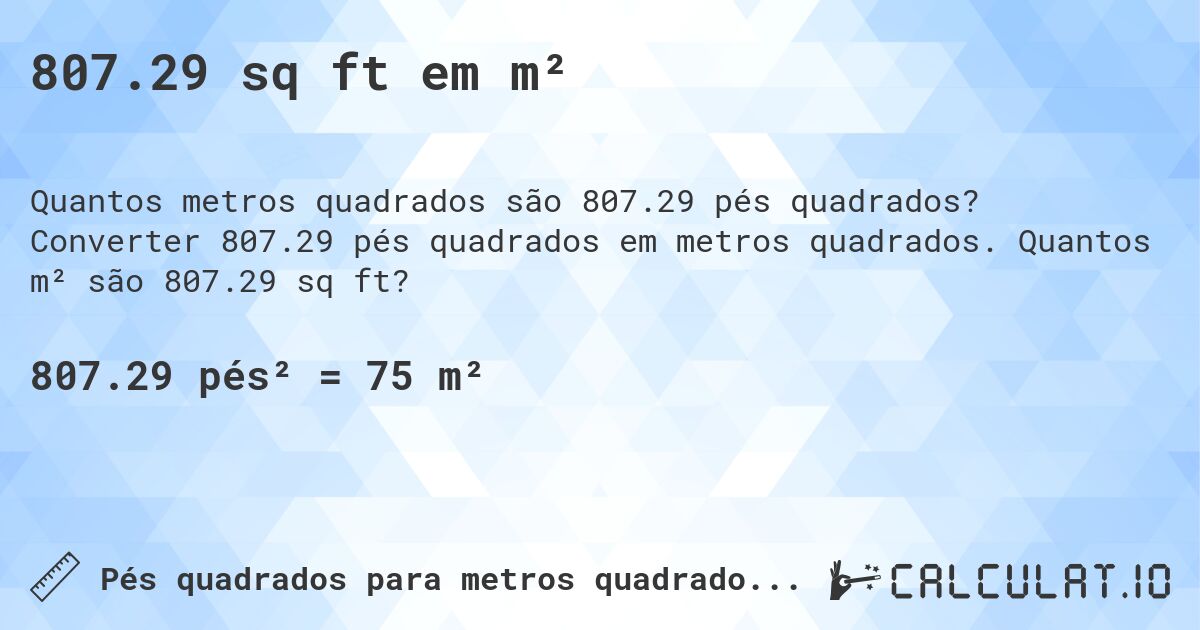 807.29 sq ft em m². Converter 807.29 pés quadrados em metros quadrados. Quantos m² são 807.29 sq ft?