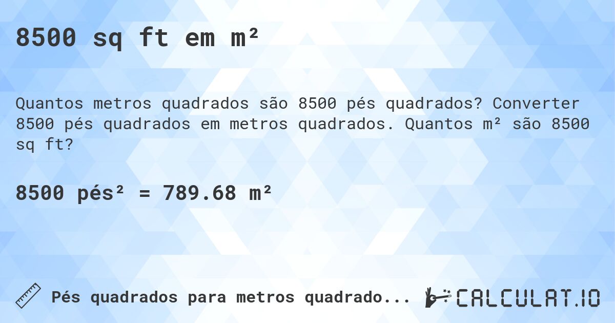 8500 sq ft em m². Converter 8500 pés quadrados em metros quadrados. Quantos m² são 8500 sq ft?