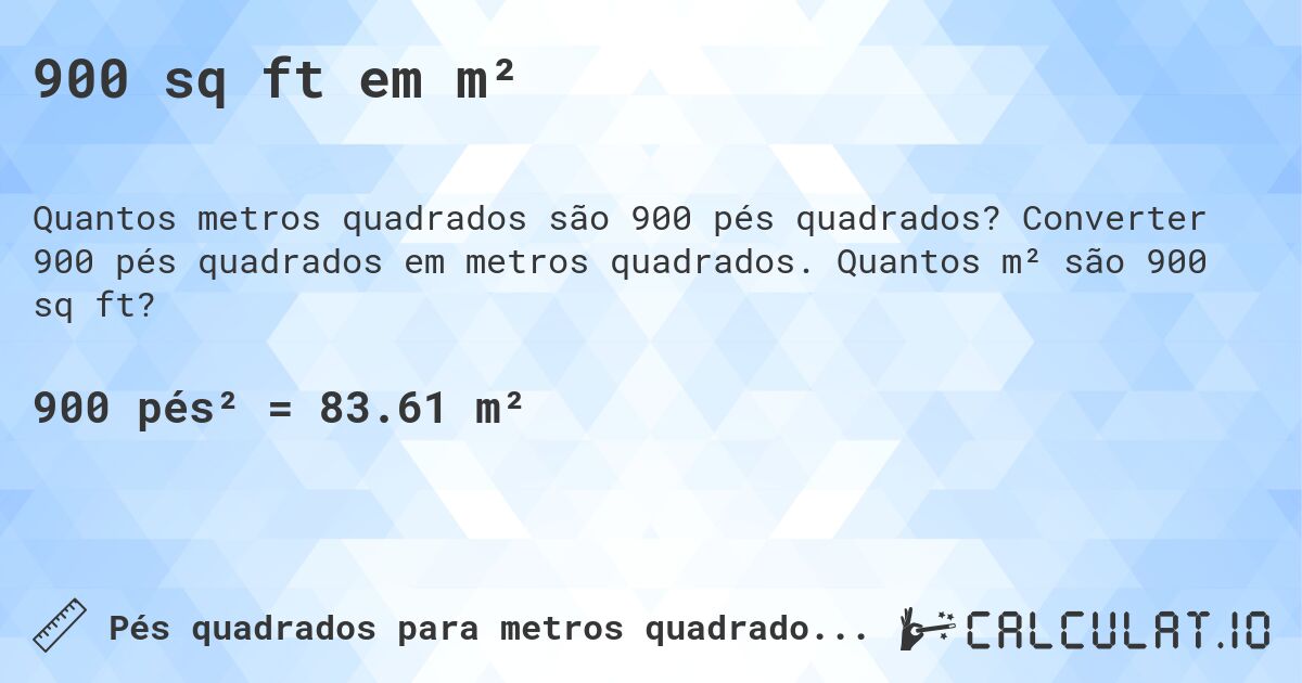900 sq ft em m². Converter 900 pés quadrados em metros quadrados. Quantos m² são 900 sq ft?