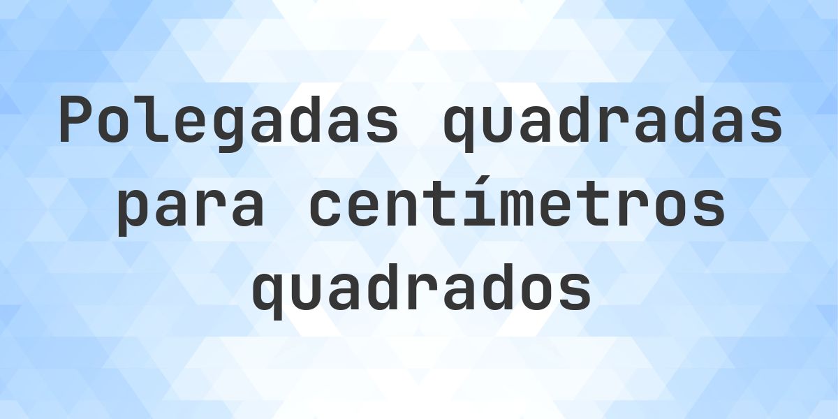 Quanto é 225 sq in em sq cm? - Calculatio