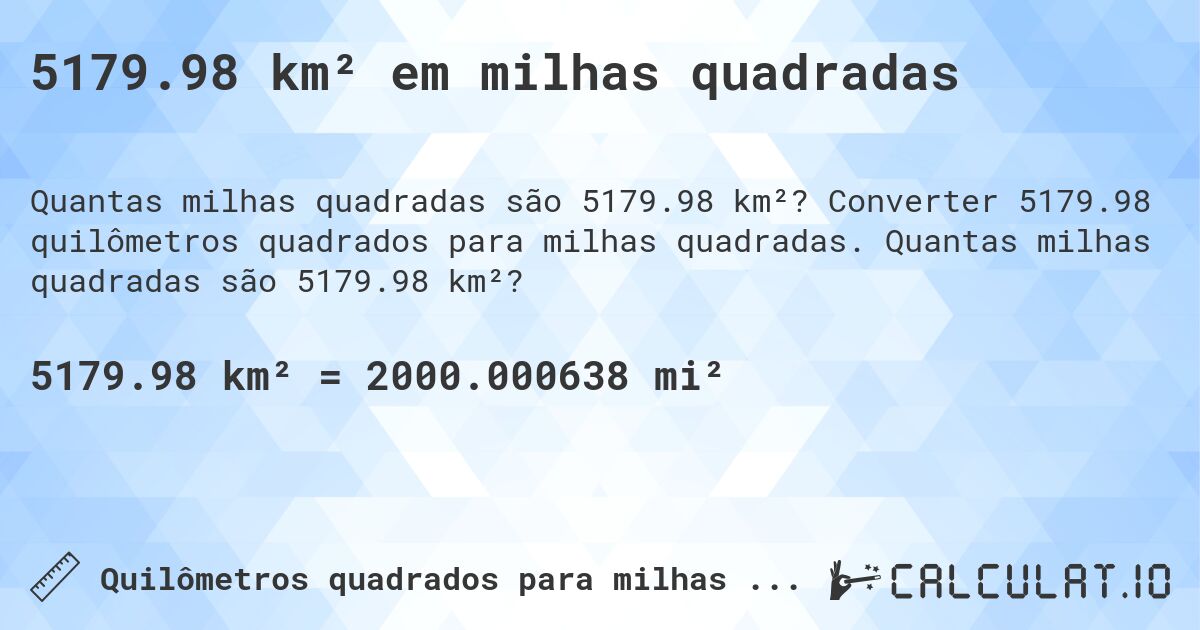 5179.98 km² em milhas quadradas. Converter 5179.98 quilômetros quadrados para milhas quadradas. Quantas milhas quadradas são 5179.98 km²?