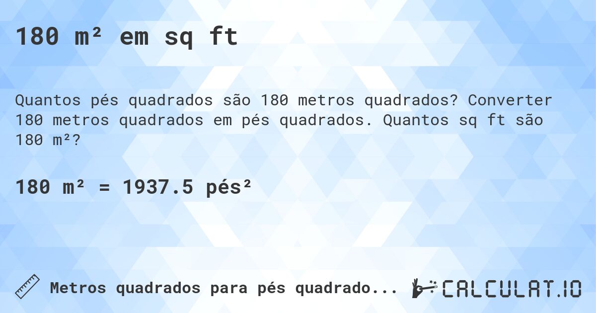 180 m² em sq ft. Converter 180 metros quadrados em pés quadrados. Quantos sq ft são 180 m²?