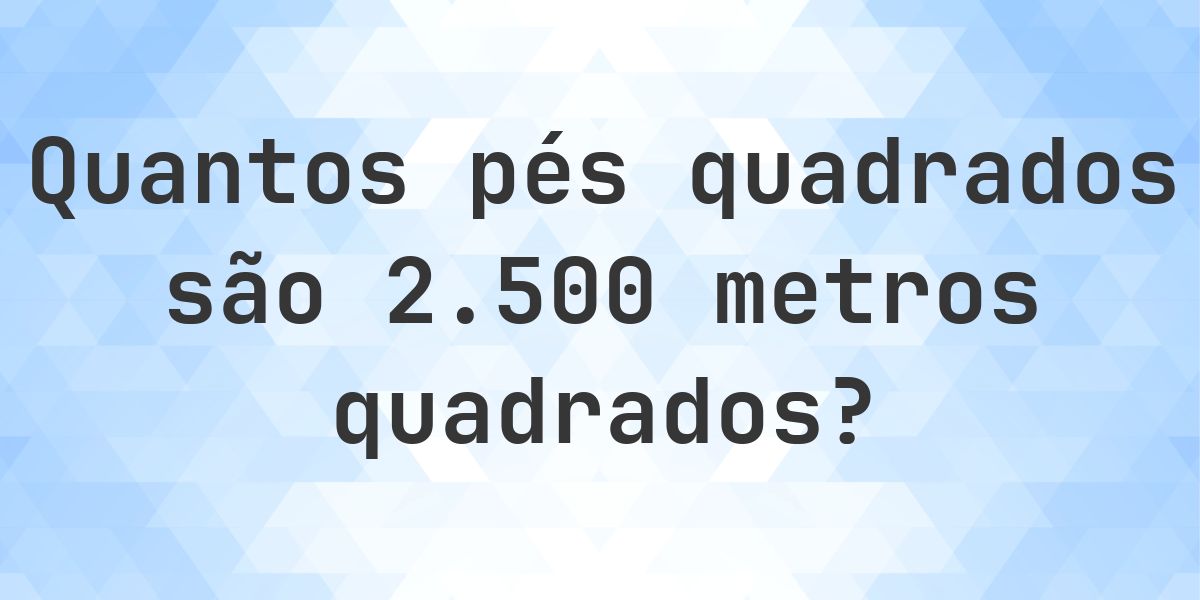 2500 m² em sq ft - Calculatio