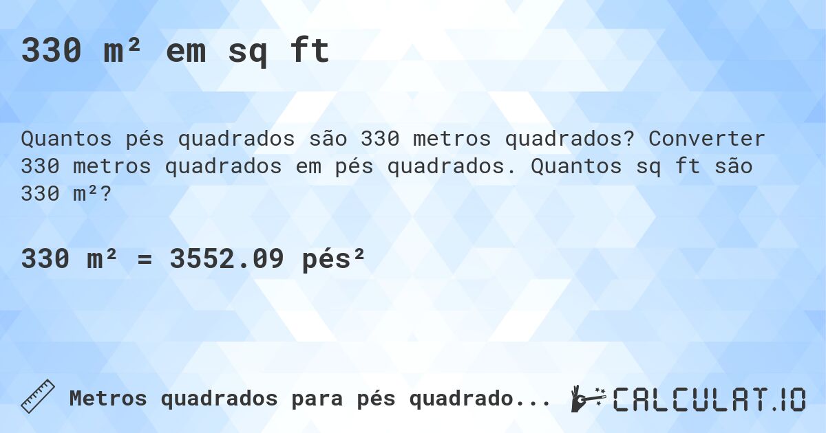 330 m² em sq ft. Converter 330 metros quadrados em pés quadrados. Quantos sq ft são 330 m²?