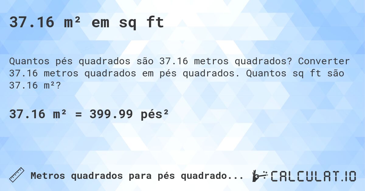 37.16 m² em sq ft. Converter 37.16 metros quadrados em pés quadrados. Quantos sq ft são 37.16 m²?