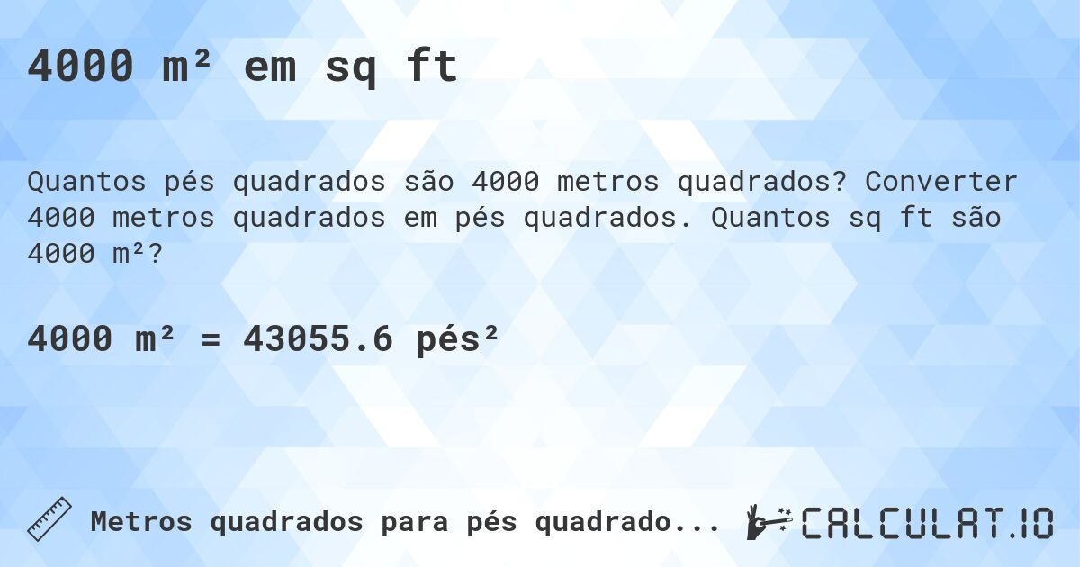 4000 m² em sq ft. Converter 4000 metros quadrados em pés quadrados. Quantos sq ft são 4000 m²?
