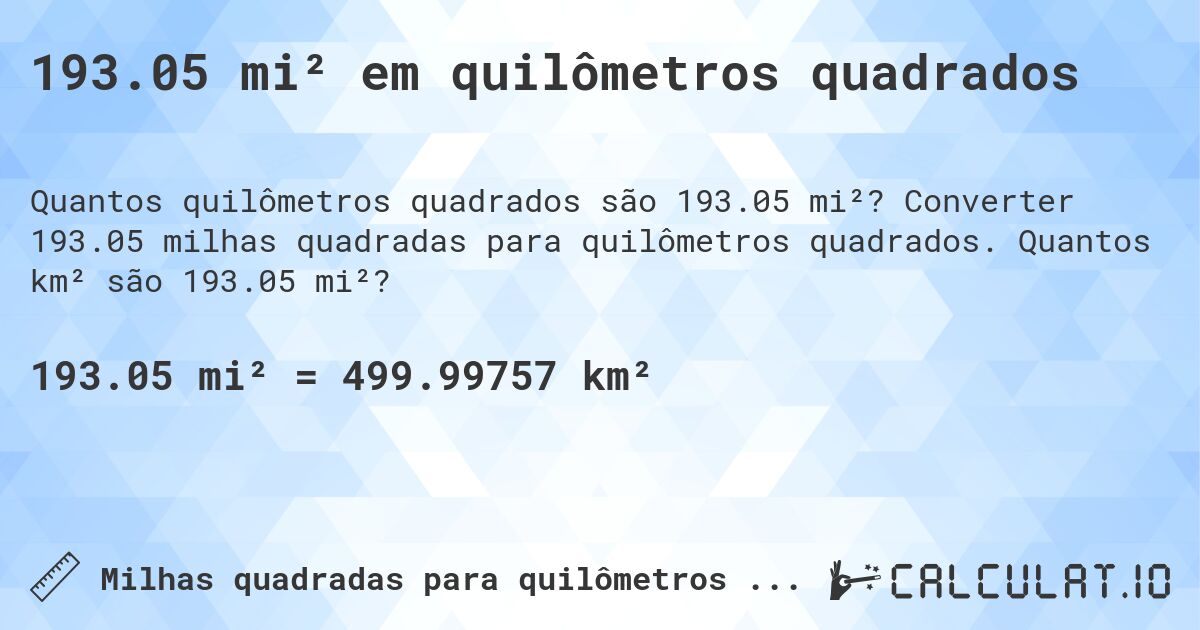 193.05 mi² em quilômetros quadrados. Converter 193.05 milhas quadradas para quilômetros quadrados. Quantos km² são 193.05 mi²?