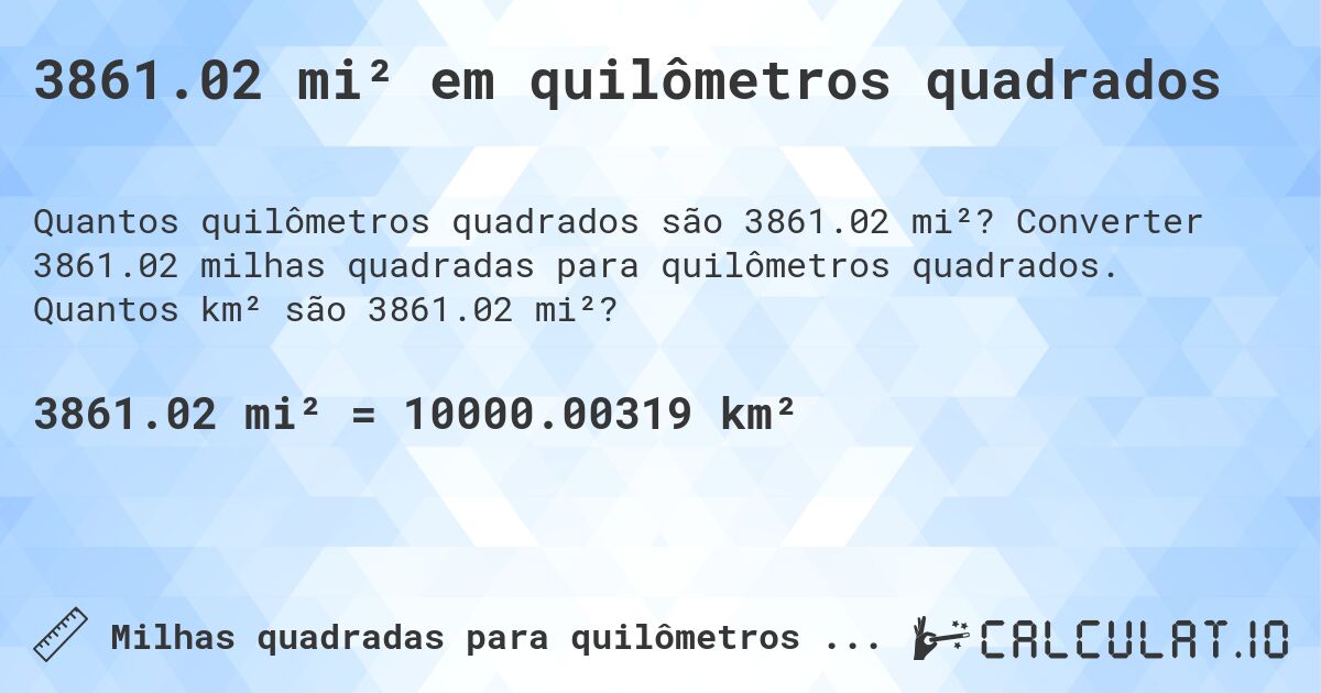 3861.02 mi² em quilômetros quadrados. Converter 3861.02 milhas quadradas para quilômetros quadrados. Quantos km² são 3861.02 mi²?