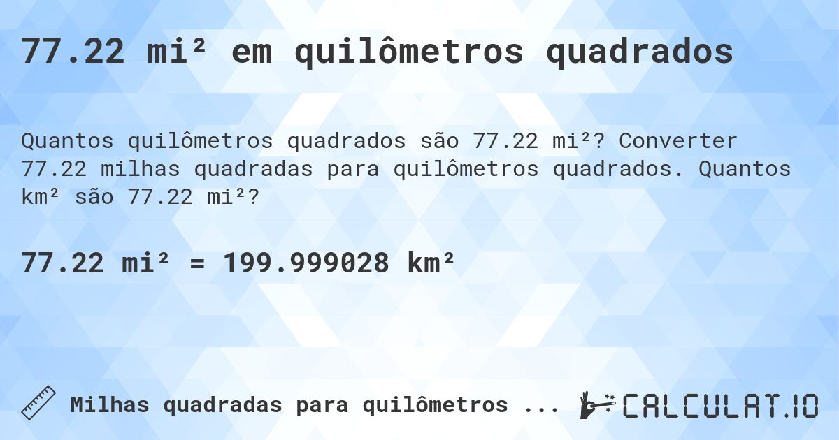 77.22 mi² em quilômetros quadrados. Converter 77.22 milhas quadradas para quilômetros quadrados. Quantos km² são 77.22 mi²?