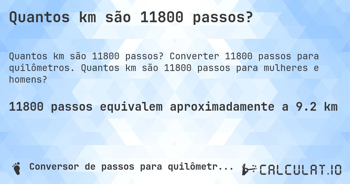 Quantos km são 11800 passos?. Converter 11800 passos para quilômetros. Quantos km são 11800 passos para mulheres e homens?