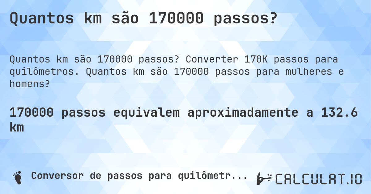 Quantos km são 170000 passos?. Converter 170K passos para quilômetros. Quantos km são 170000 passos para mulheres e homens?