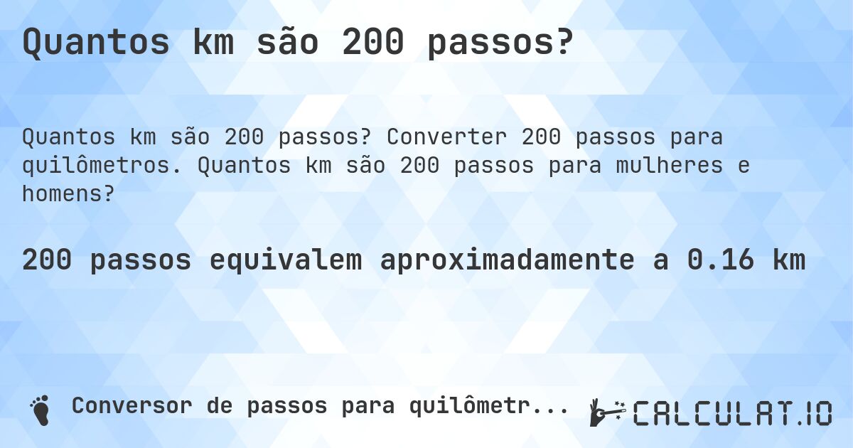 Quantos km são 200 passos?. Converter 200 passos para quilômetros. Quantos km são 200 passos para mulheres e homens?