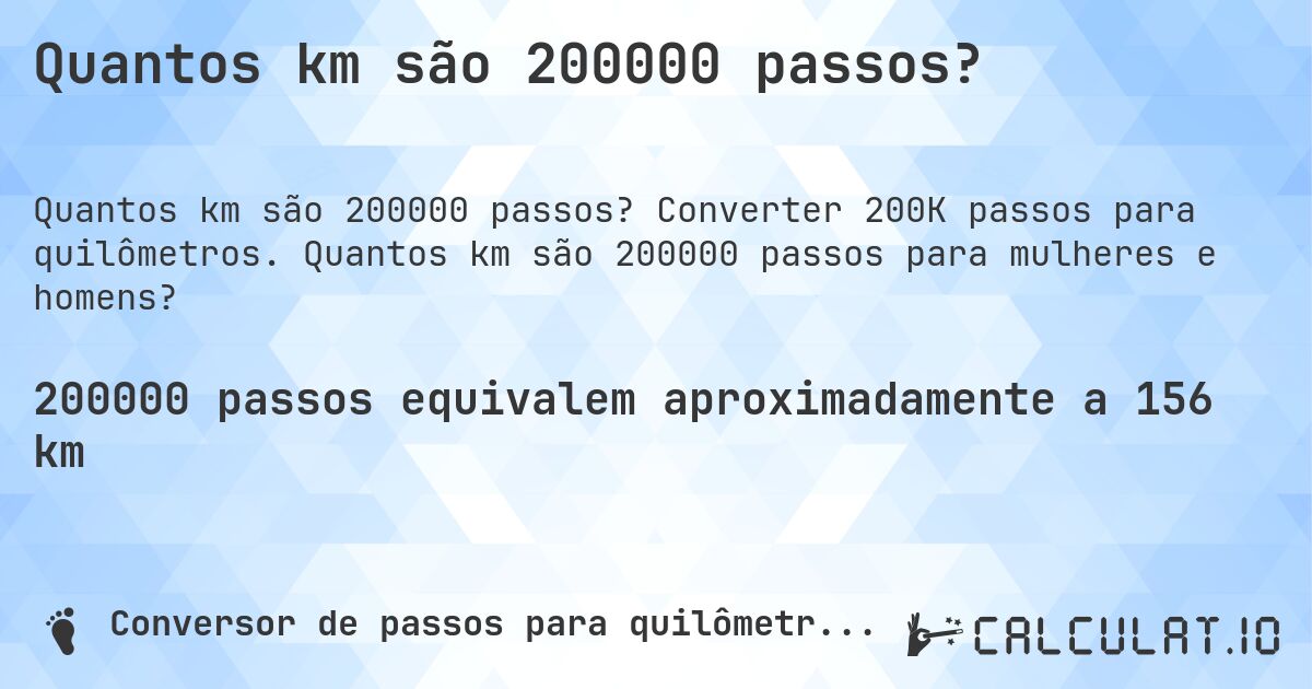 Quantos km são 200000 passos?. Converter 200K passos para quilômetros. Quantos km são 200000 passos para mulheres e homens?