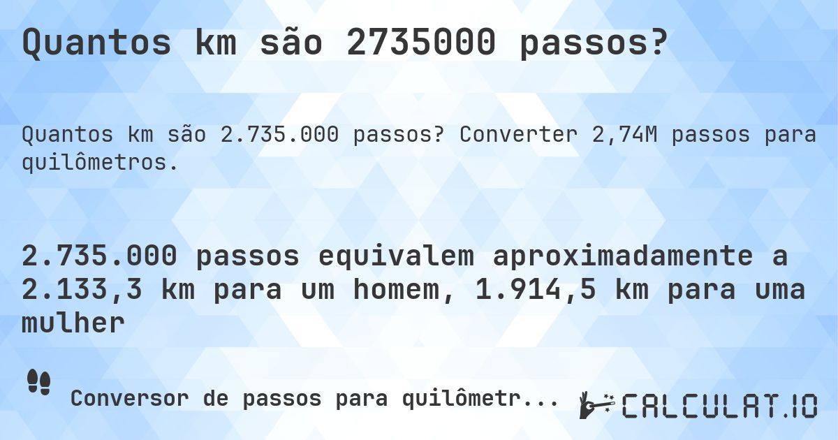 Quantos km são 2735000 passos?. Converter 2,74M passos para quilômetros.