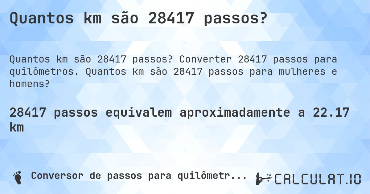 Quantos km são 28417 passos?. Converter 28417 passos para quilômetros. Quantos km são 28417 passos para mulheres e homens?