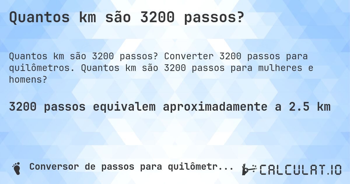 Quantos km são 3200 passos?. Converter 3200 passos para quilômetros. Quantos km são 3200 passos para mulheres e homens?