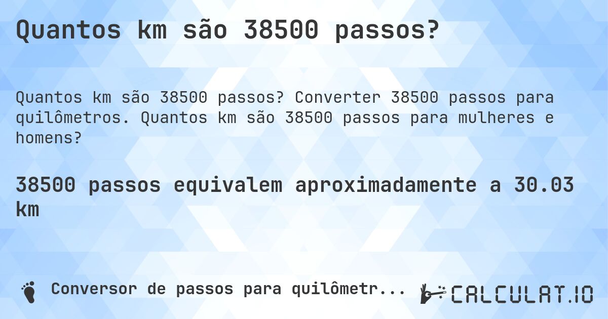Quantos km são 38500 passos?. Converter 38500 passos para quilômetros. Quantos km são 38500 passos para mulheres e homens?