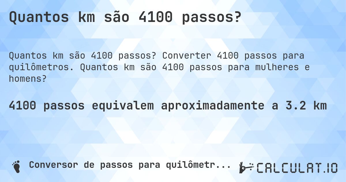 Quantos km são 4100 passos?. Converter 4100 passos para quilômetros. Quantos km são 4100 passos para mulheres e homens?
