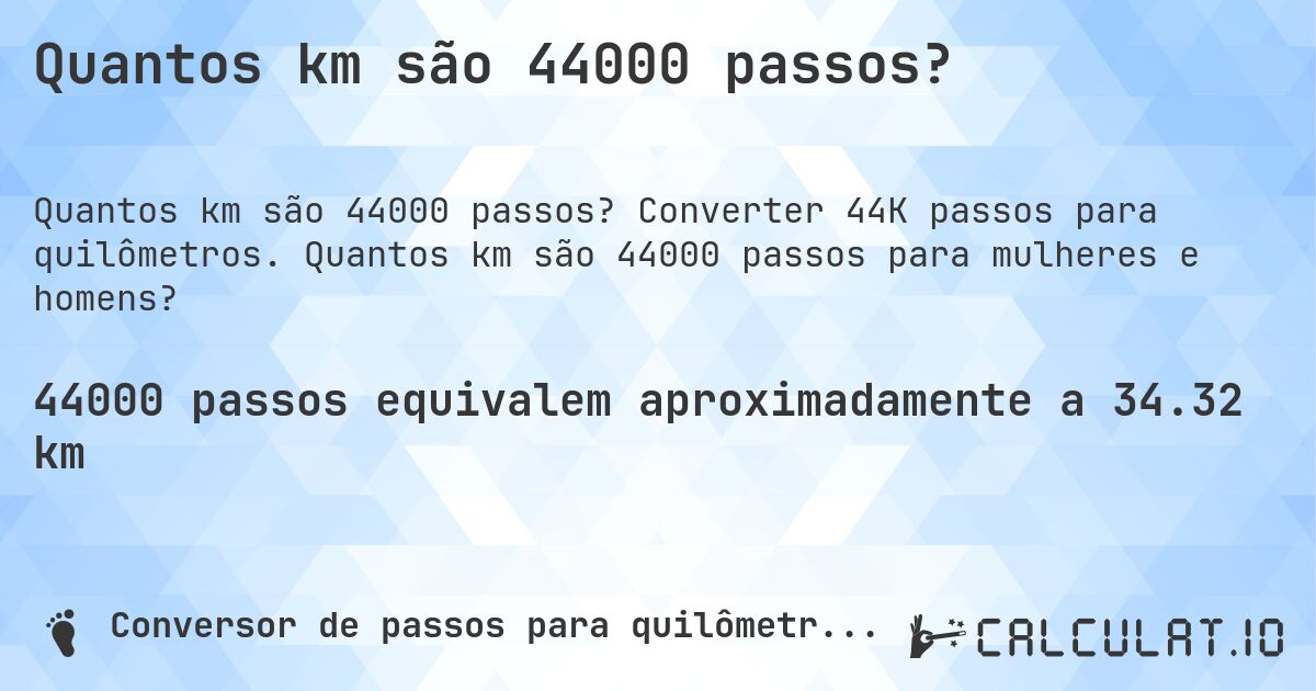 Quantos km são 44000 passos?. Converter 44K passos para quilômetros. Quantos km são 44000 passos para mulheres e homens?