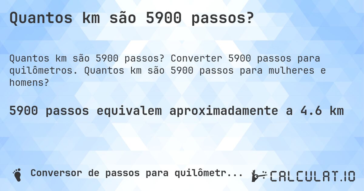 Quantos km são 5900 passos?. Converter 5900 passos para quilômetros. Quantos km são 5900 passos para mulheres e homens?