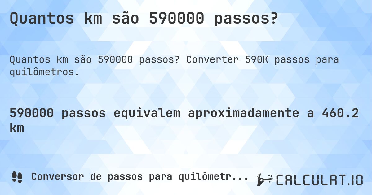 Quantos km são 590000 passos?. Converter 590K passos para quilômetros.