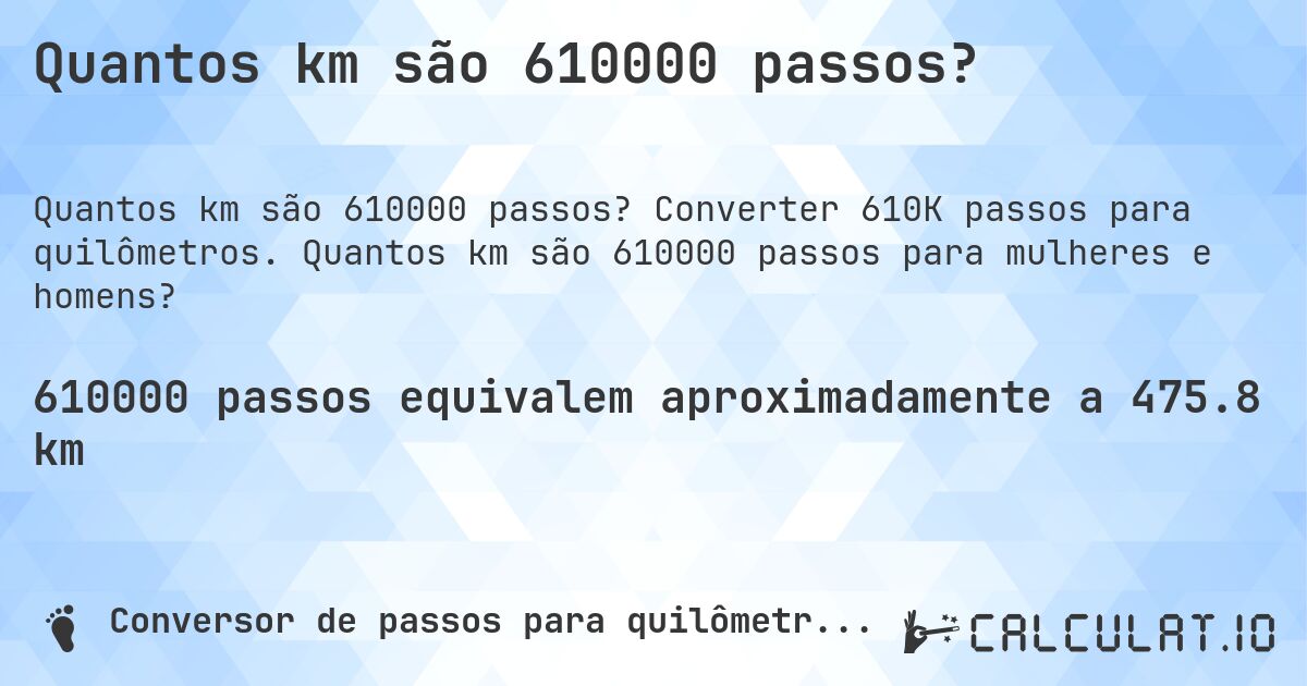 Quantos km são 610000 passos?. Converter 610K passos para quilômetros. Quantos km são 610000 passos para mulheres e homens?