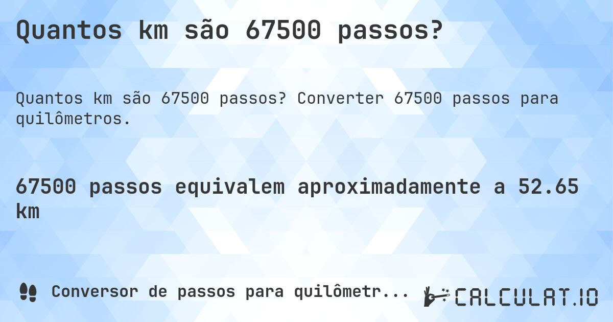Quantos km são 67500 passos?. Converter 67500 passos para quilômetros.