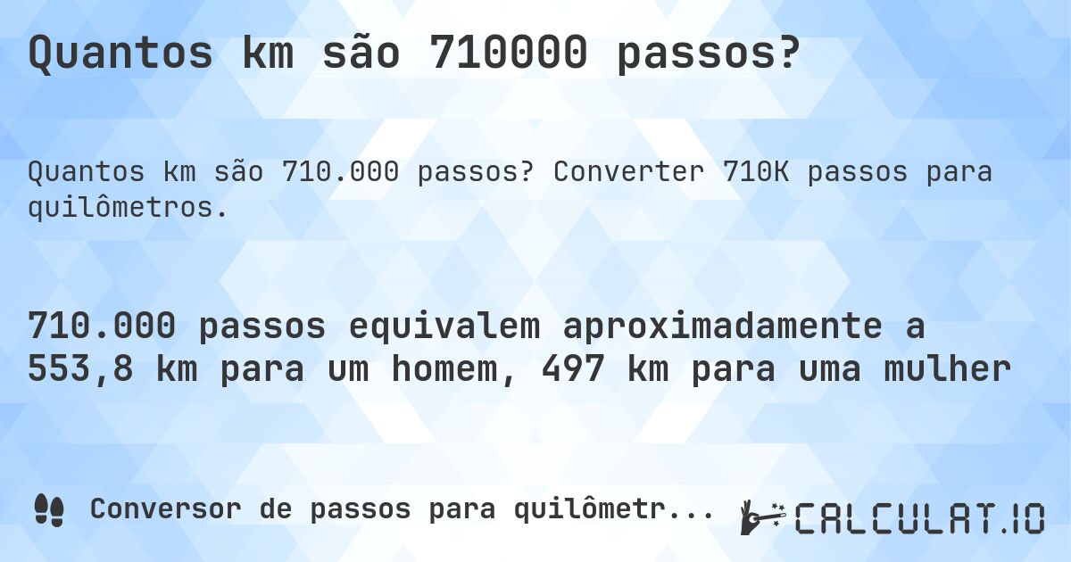Quantos km são 710000 passos?. Converter 710K passos para quilômetros.