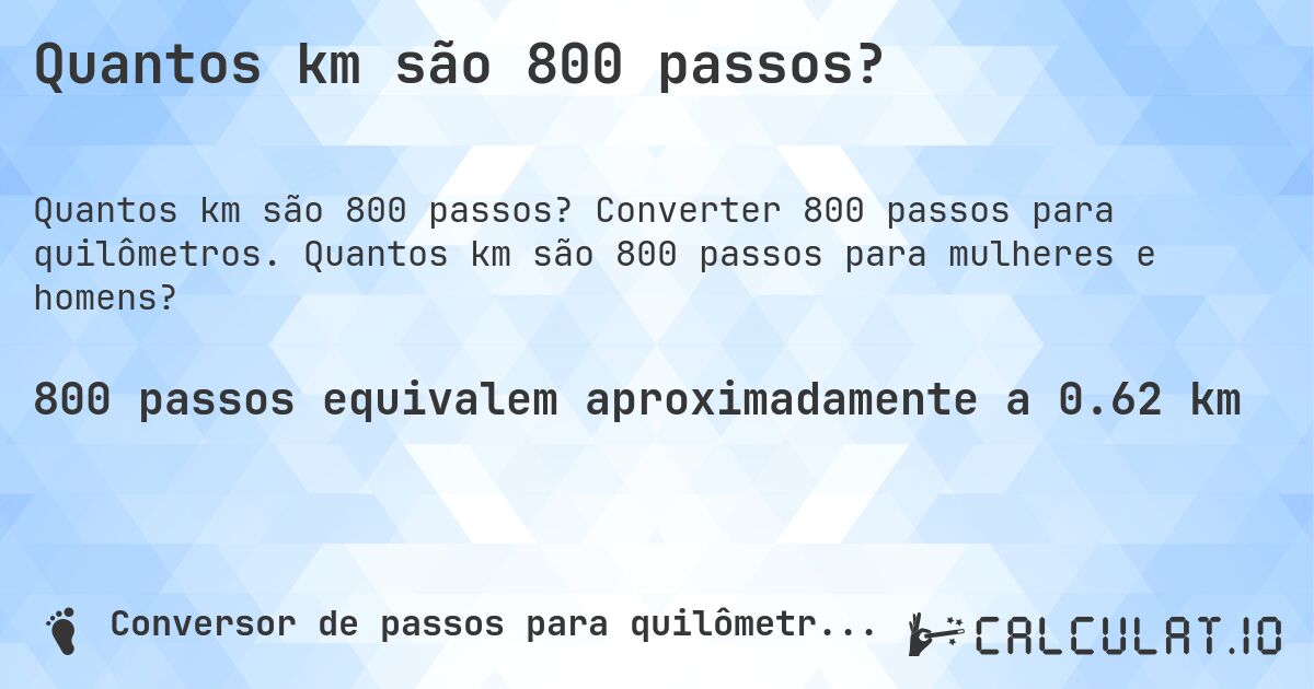 Quantos km são 800 passos?. Converter 800 passos para quilômetros. Quantos km são 800 passos para mulheres e homens?