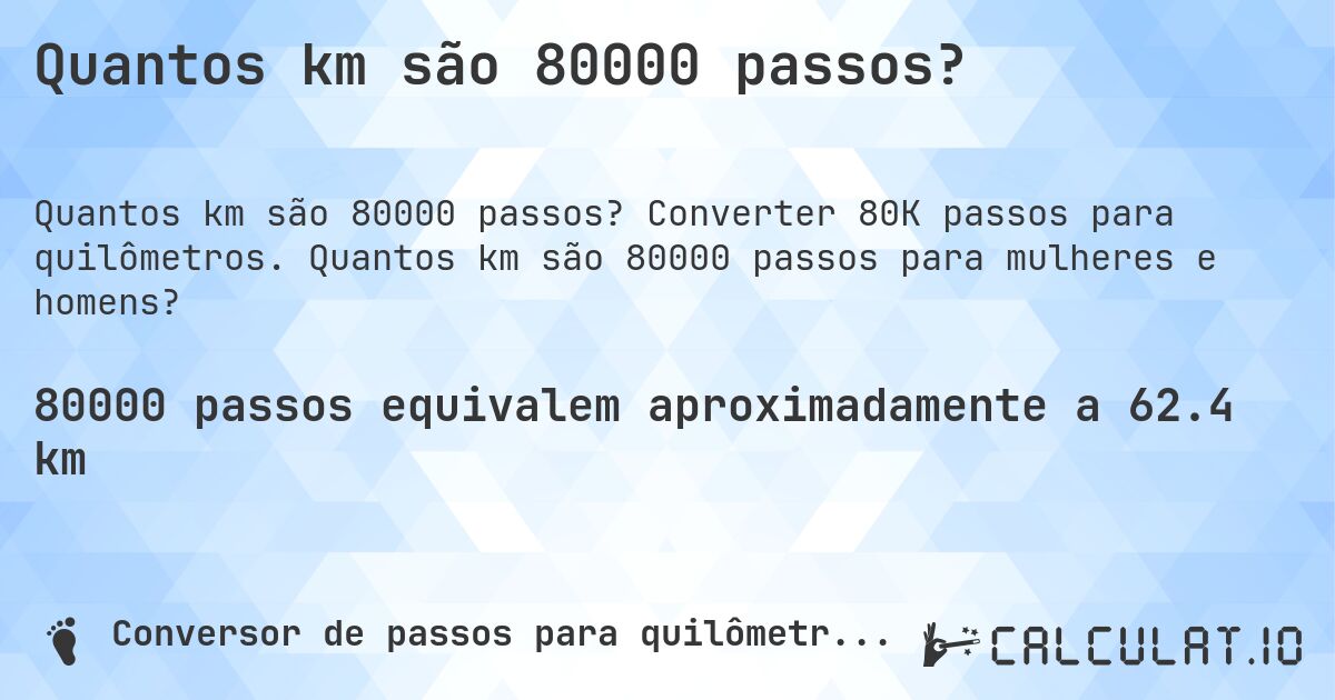 Quantos km são 80000 passos?. Converter 80K passos para quilômetros. Quantos km são 80000 passos para mulheres e homens?