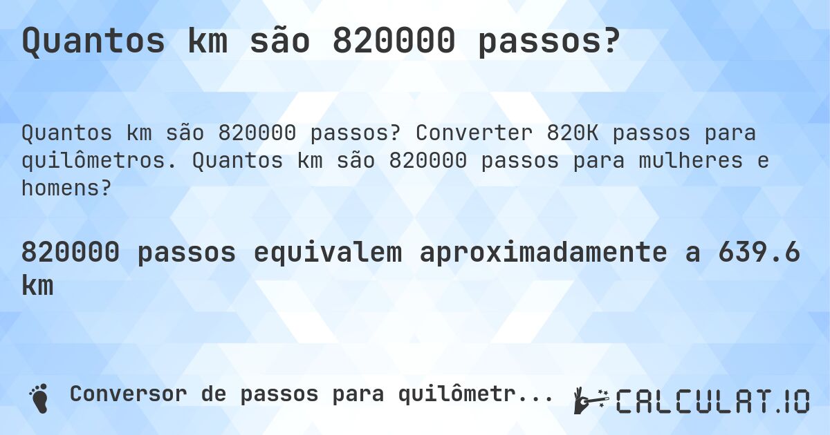 Quantos km são 820000 passos?. Converter 820K passos para quilômetros. Quantos km são 820000 passos para mulheres e homens?