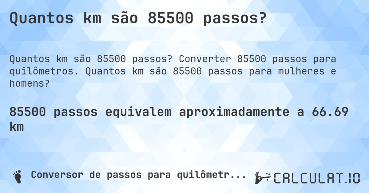 Quantos km são 85500 passos?. Converter 85500 passos para quilômetros. Quantos km são 85500 passos para mulheres e homens?