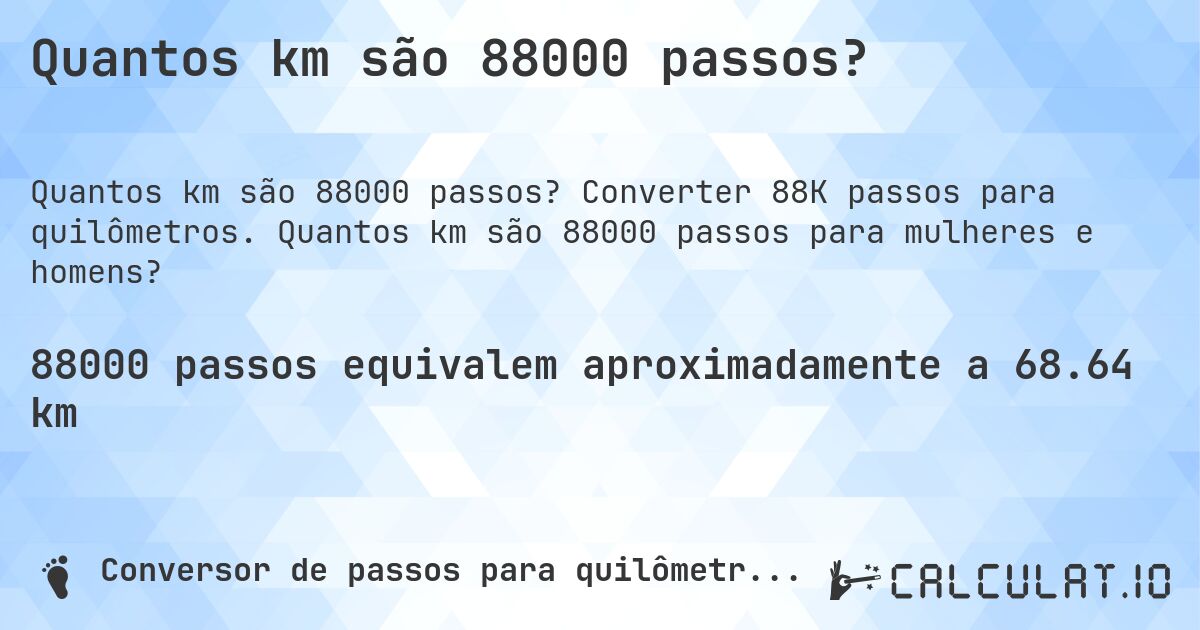 Quantos km são 88000 passos?. Converter 88K passos para quilômetros. Quantos km são 88000 passos para mulheres e homens?