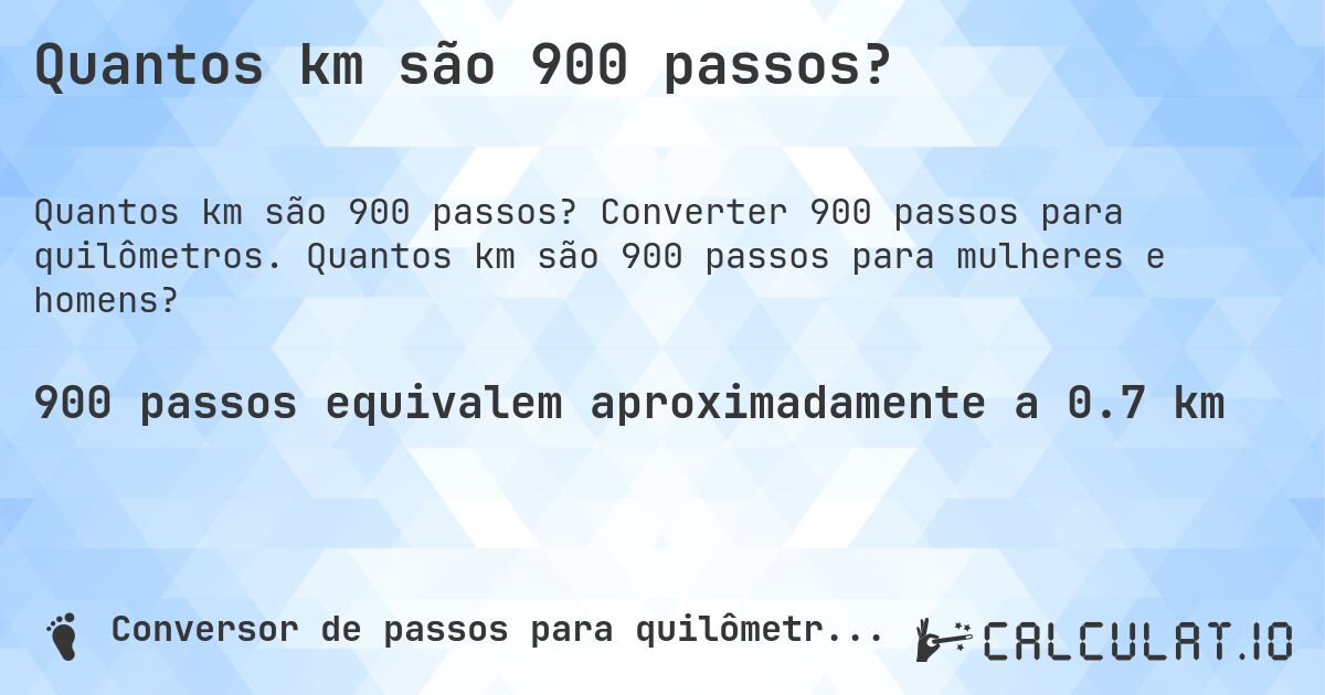 Quantos km são 900 passos?. Converter 900 passos para quilômetros. Quantos km são 900 passos para mulheres e homens?