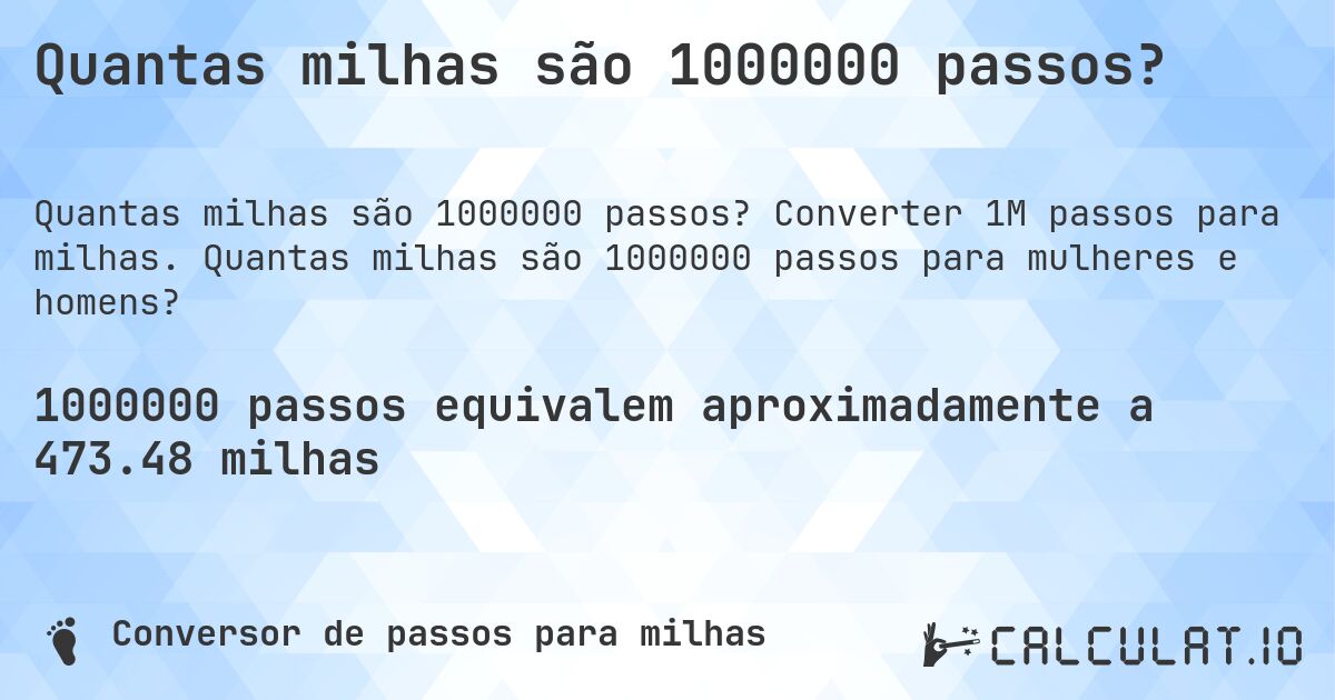 Quantas milhas são 1000000 passos?. Converter 1M passos para milhas. Quantas milhas são 1000000 passos para mulheres e homens?