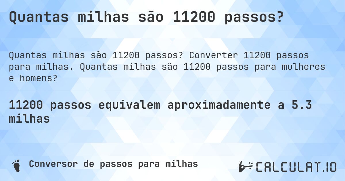 Quantas milhas são 11200 passos?. Converter 11200 passos para milhas. Quantas milhas são 11200 passos para mulheres e homens?