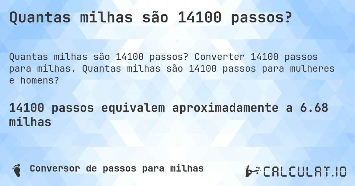 Quantas milhas são 14100 passos?. Converter 14100 passos para milhas. Quantas milhas são 14100 passos para mulheres e homens?