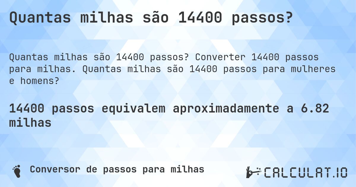 Quantas milhas são 14400 passos?. Converter 14400 passos para milhas. Quantas milhas são 14400 passos para mulheres e homens?