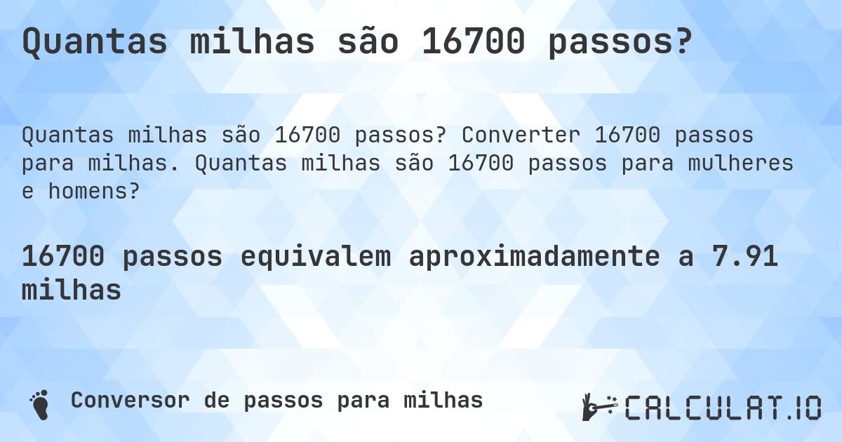 Quantas milhas são 16700 passos?. Converter 16700 passos para milhas. Quantas milhas são 16700 passos para mulheres e homens?