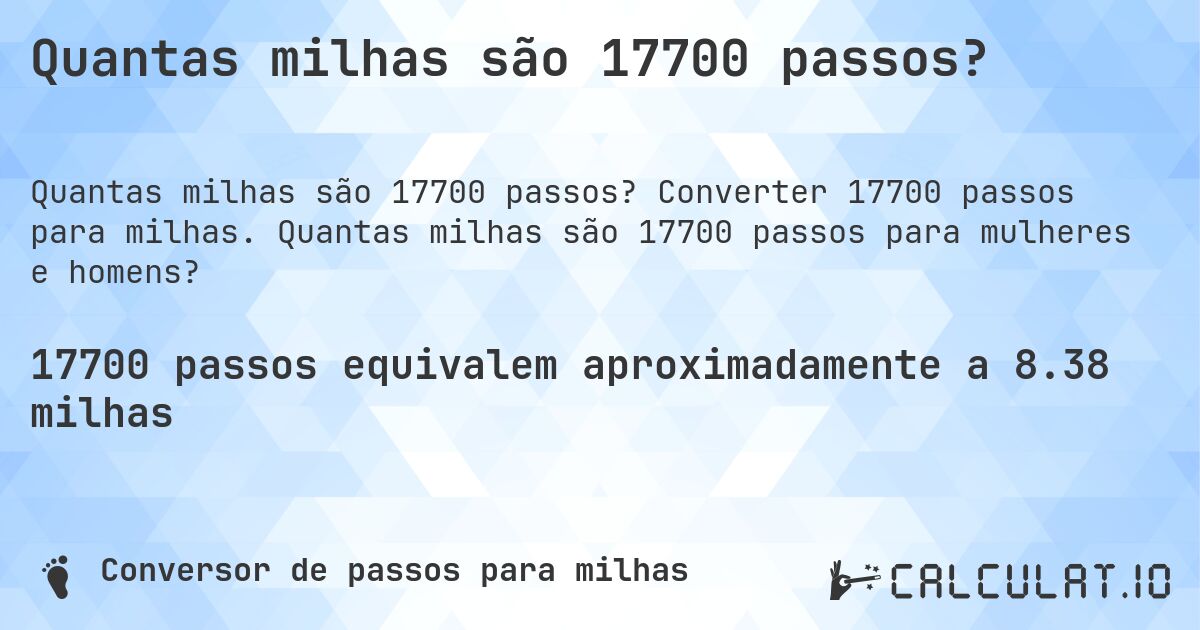 Quantas milhas são 17700 passos?. Converter 17700 passos para milhas. Quantas milhas são 17700 passos para mulheres e homens?