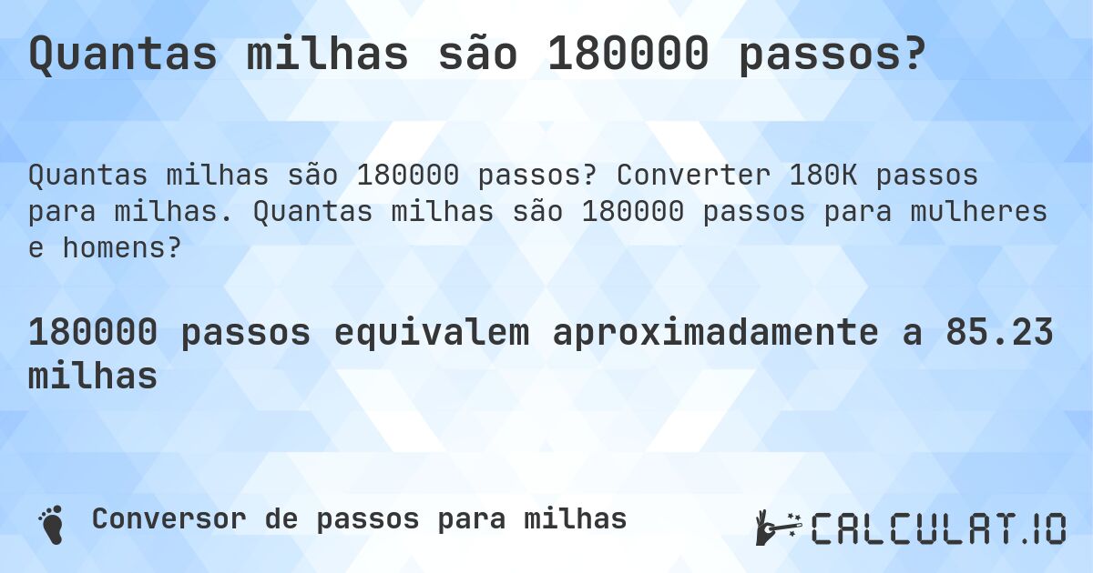 Quantas milhas são 180000 passos?. Converter 180K passos para milhas. Quantas milhas são 180000 passos para mulheres e homens?