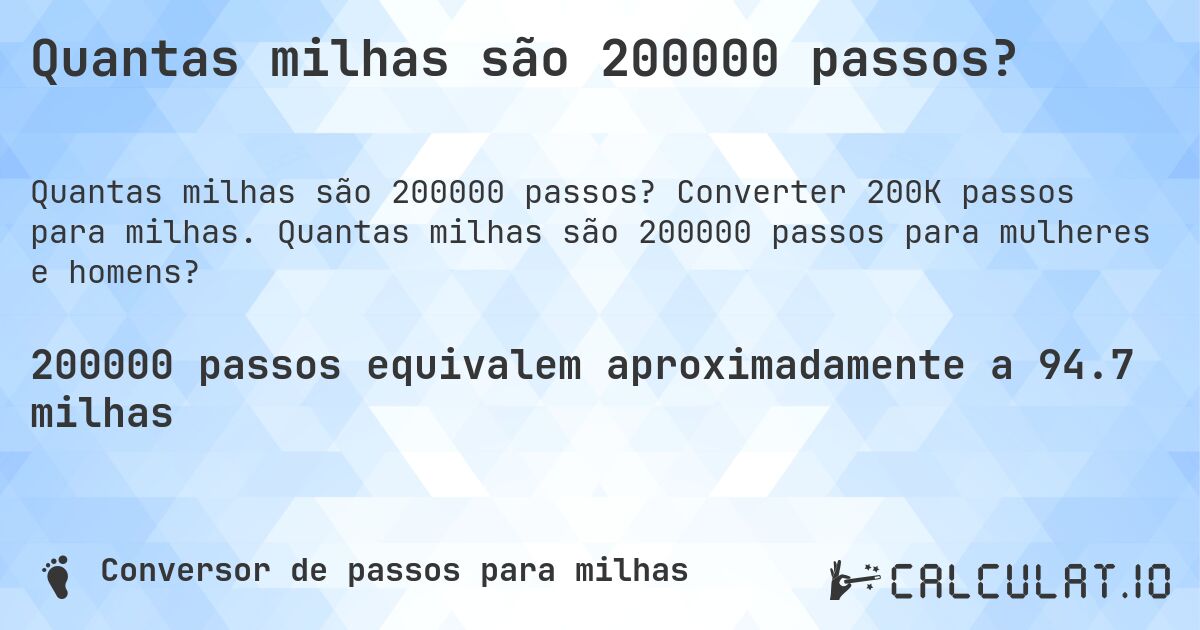 Quantas milhas são 200000 passos?. Converter 200K passos para milhas. Quantas milhas são 200000 passos para mulheres e homens?