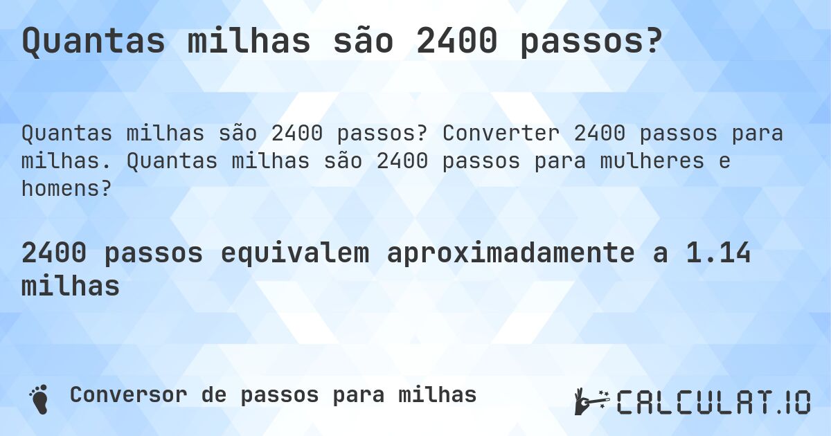 Quantas milhas são 2400 passos?. Converter 2400 passos para milhas. Quantas milhas são 2400 passos para mulheres e homens?