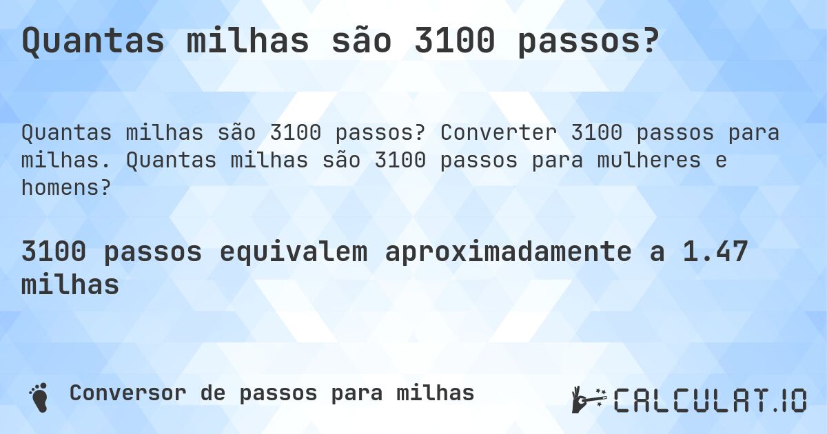 Quantas milhas são 3100 passos?. Converter 3100 passos para milhas. Quantas milhas são 3100 passos para mulheres e homens?