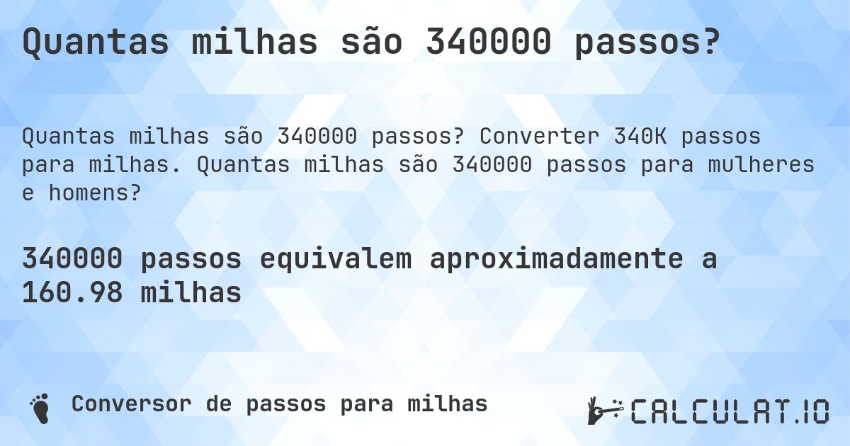 Quantas milhas são 340000 passos?. Converter 340K passos para milhas. Quantas milhas são 340000 passos para mulheres e homens?