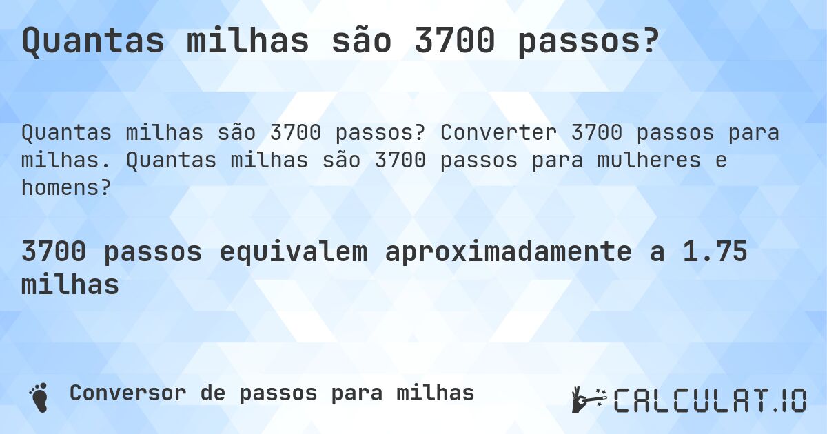 Quantas milhas são 3700 passos?. Converter 3700 passos para milhas. Quantas milhas são 3700 passos para mulheres e homens?