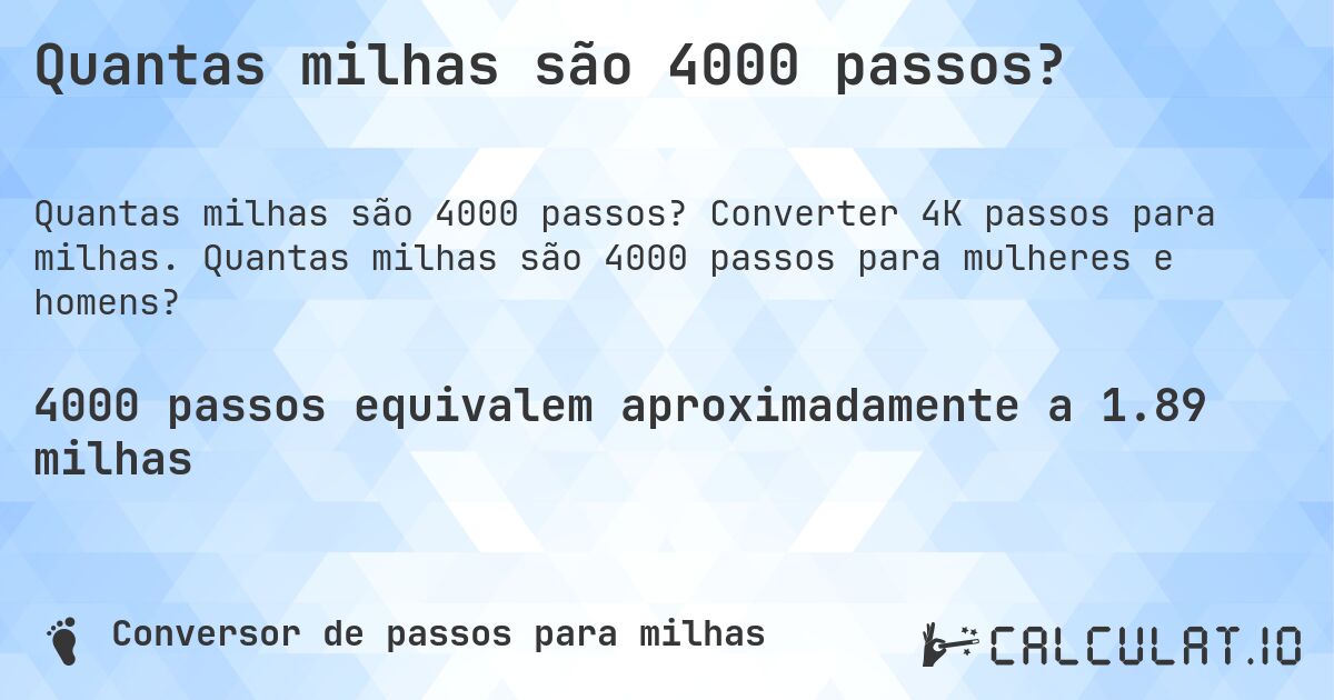 Quantas milhas são 4000 passos?. Converter 4K passos para milhas. Quantas milhas são 4000 passos para mulheres e homens?