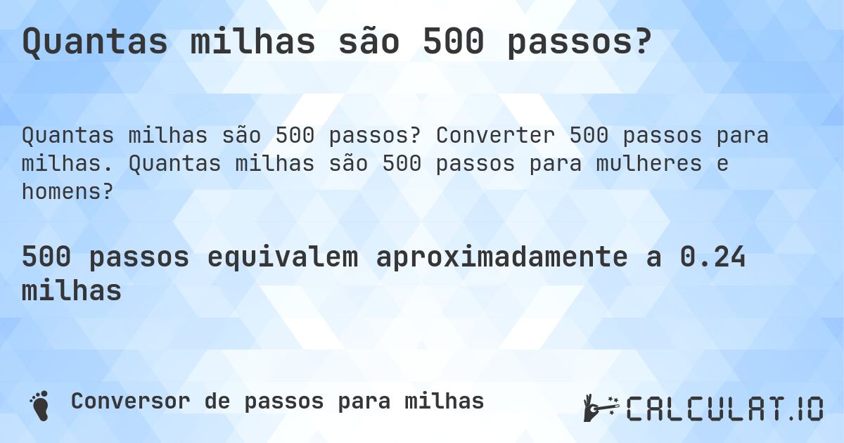 Quantas milhas são 500 passos?. Converter 500 passos para milhas. Quantas milhas são 500 passos para mulheres e homens?